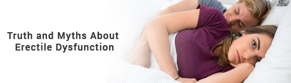 Truth and Myths about Erectile Dysfunction | Treat ED with Blue Viagra