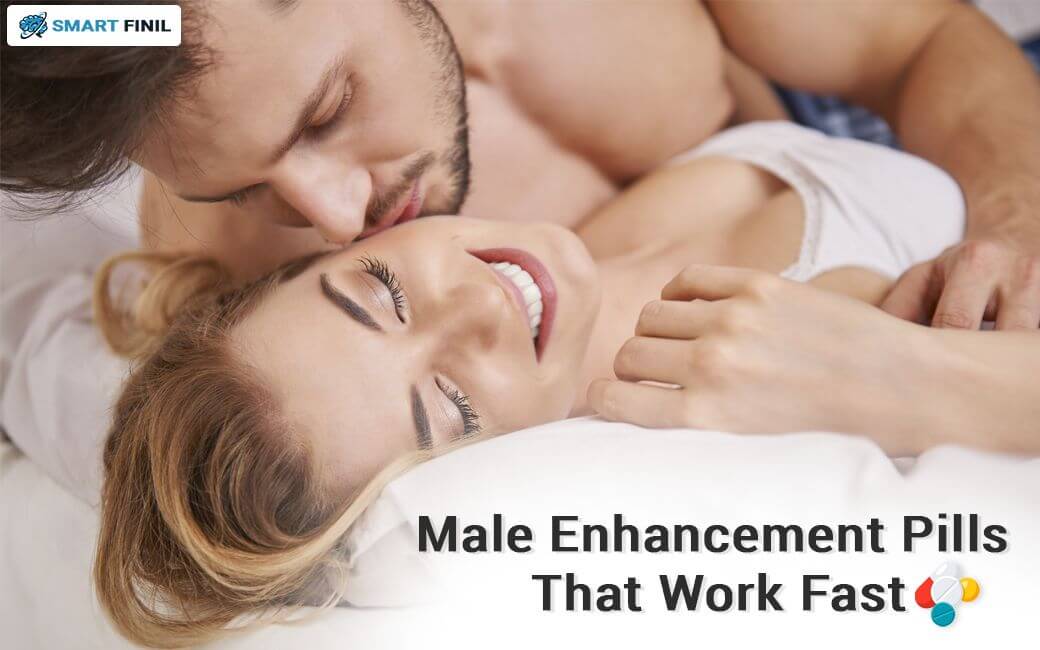 Top Male Enhancement Pills that Work Fast