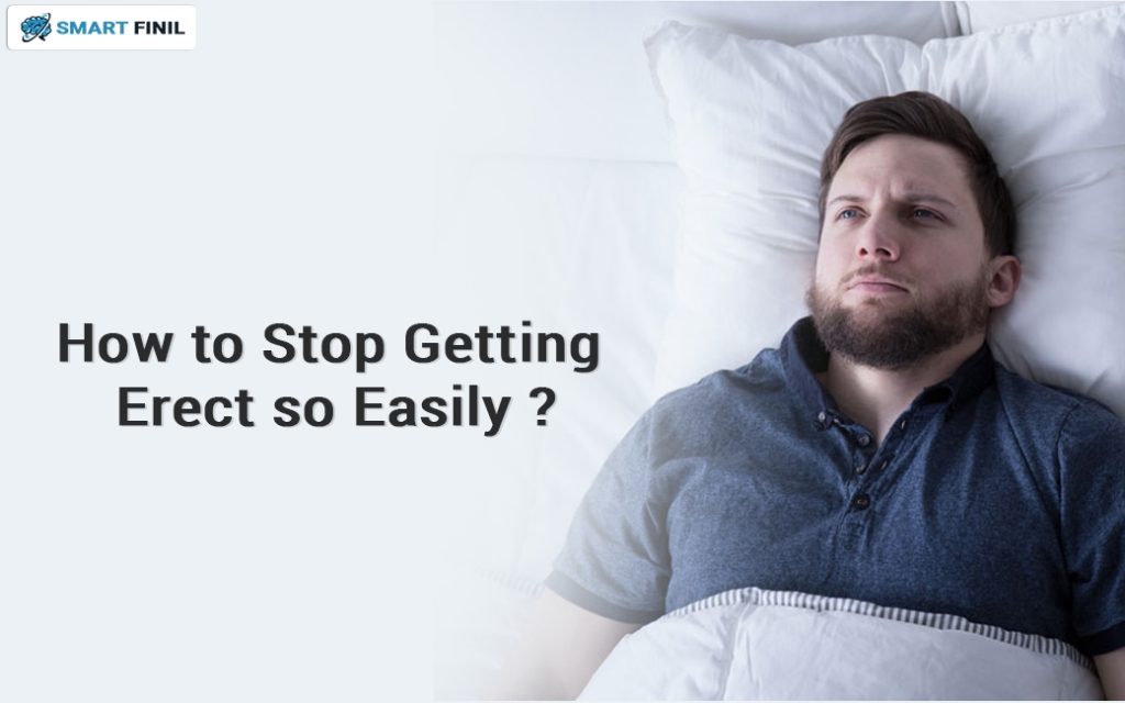 Getting It In How To Stop Getting Erect So Easily? - Smart Finil