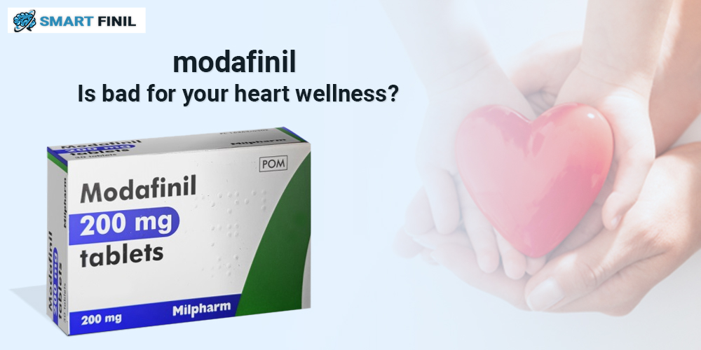 Is modafinil bad for your heart wellness