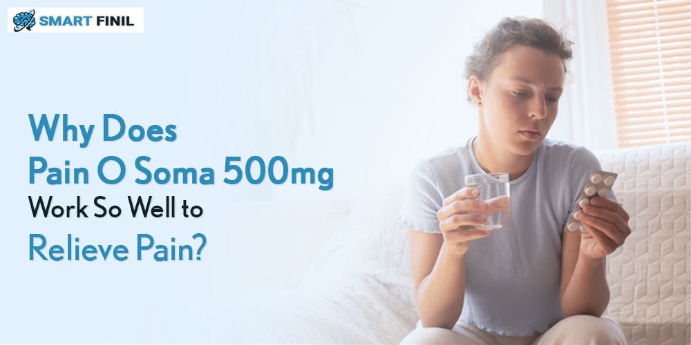 Why does pain o soma 500mg work so well to relieve pain