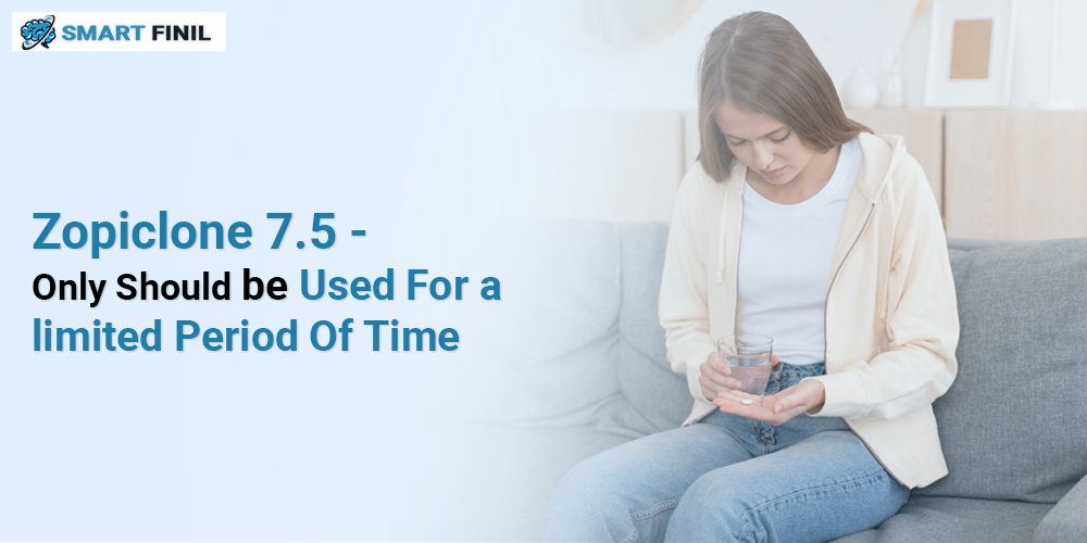 Zopiclone 7.5 Only should be used for a