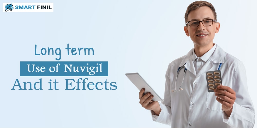 Long term use of Nuvigil and it Effects