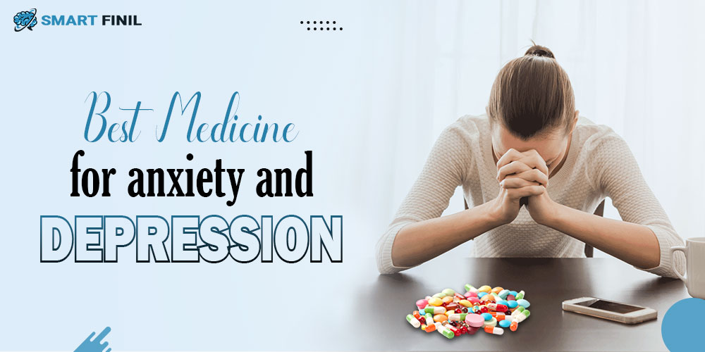 Best medicine for anxiety and depression