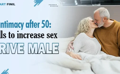 Intimacy after 50: Pills to increase sex drive male