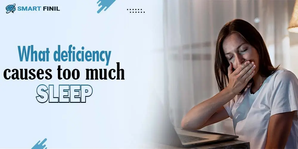 What Deficiency Causes Too Much Sleep