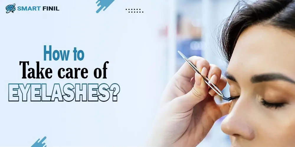 How to take care of eyelashes