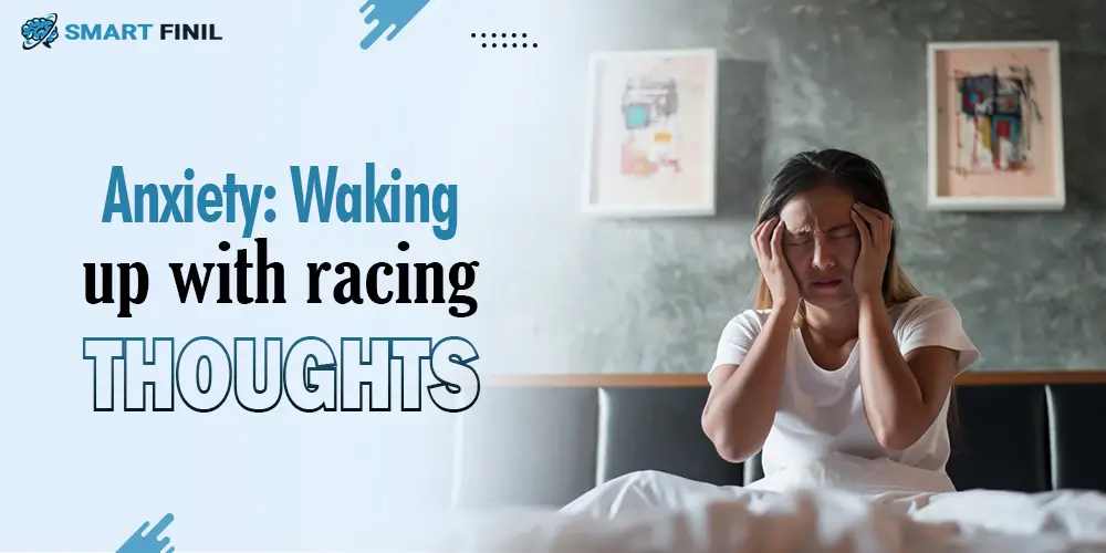 Anxiety: Waking up with racing thoughts