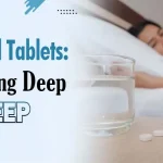 Sleep Aid Tablets: Improving deep sleep