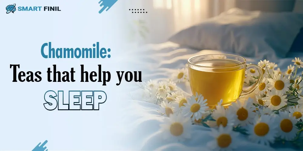 Chamomile: Teas that help you sleep
