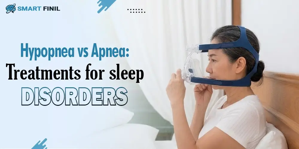 Hypopnea vs Apnea: Treatments for sleep disorders