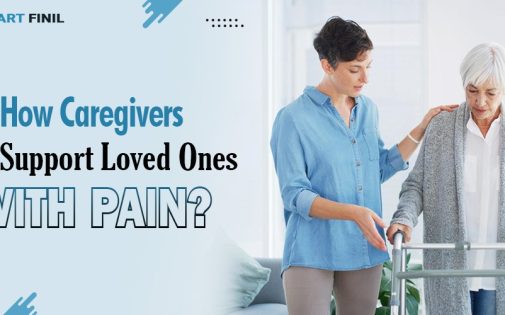 How Caregivers Can Support Loved Ones with Pain