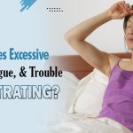 What Causes Excessive Sweating, Fatigue, and Trouble Concentrating