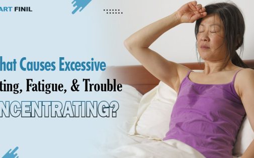 What Causes Excessive Sweating, Fatigue, and Trouble Concentrating