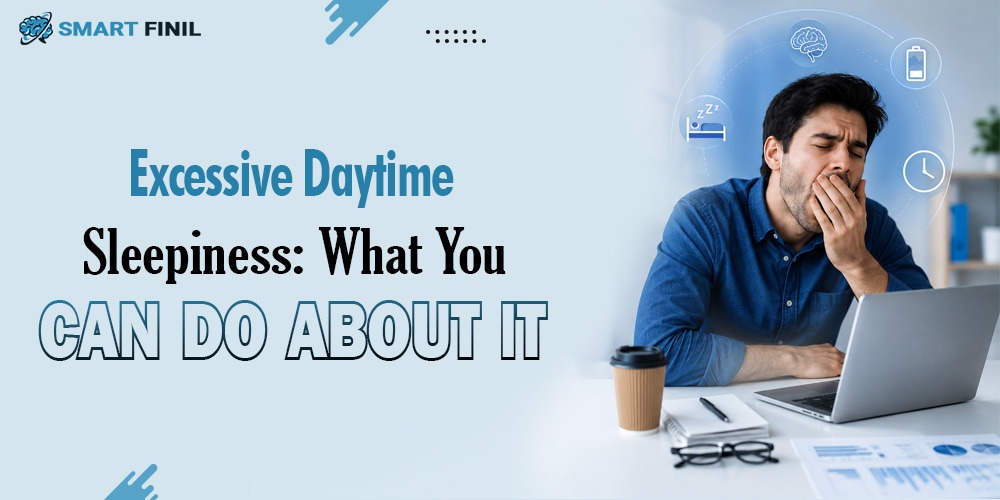 Excessive Daytime Sleepiness: What You Can Do About It